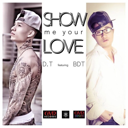 SHOW ME YOUR LOVE - D.T ft BDT