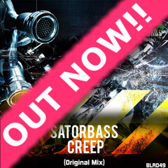 Satorbass - Creep (0riginal Mix) Out Now!