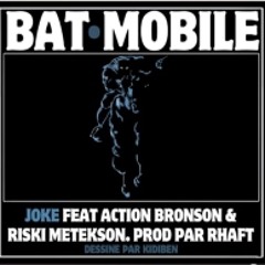 Joke - Batmobile Feat. Action Bronson & Riski Metekson (prod By Rhaft)