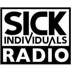 SICK INDIVIDUALS RADIO - Episode 27