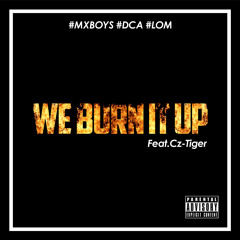 WE BURN IT UP / feat. Cz-Tiger