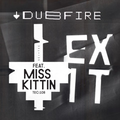 TEC108 - DUBFIRE FEAT. MISS KITTIN - EXIT