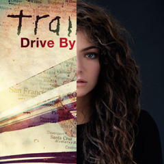 A Drive By Alone (Lorde Vs. Train)
