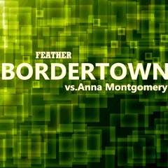 Bordertown (vs. Anna Montgomery)