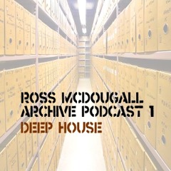 Archive Podcast 1- Deep House