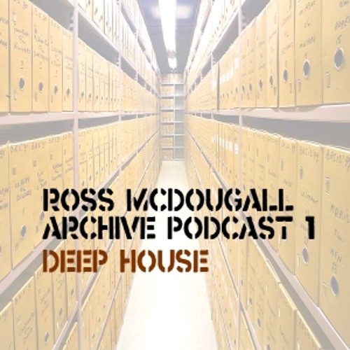 Archive Podcast 1- Deep House