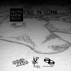 INSOMAKARMA.RU - Live In Soma Podcast #2 (mixed by iDOLEAST)