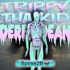 TrippyThaKid X Derek Dean- Spose2B (Prod.Psyko PA)