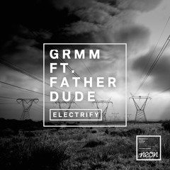 GRMM ft. Father Dude - Electrify (Notified Remix)