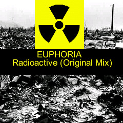 Euphoria - Radioactive (Original Mix) [FREE RELEASE]