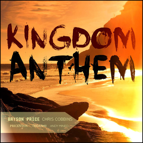 Bryson Price - Kingdom Anthem feat. Chris Cobbins, Princeton, Tedashii, Andy Mineo