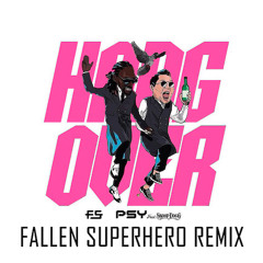 PSY ft Snoop Dogg - Hangover (Fallen Superhero Remix)