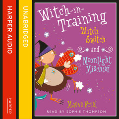 Witch Switch / Moonlight Mischief, By Maeve Friel, Read by Sophie Thompson