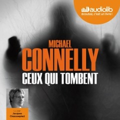 "Ceux qui tombent" de Michael Connelly lu par Jacques Chaussepied