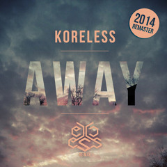 Koreless — Away (eXcess Remix) (2014 TBT Remaster)