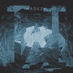 Madezh- Made Under Vol 4
