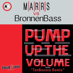 Pump Up The Volume - BronnenBass Vs Marss (TonBounce Remix)