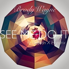 See Me Do It (Ft. De$ean X Hendrix)
