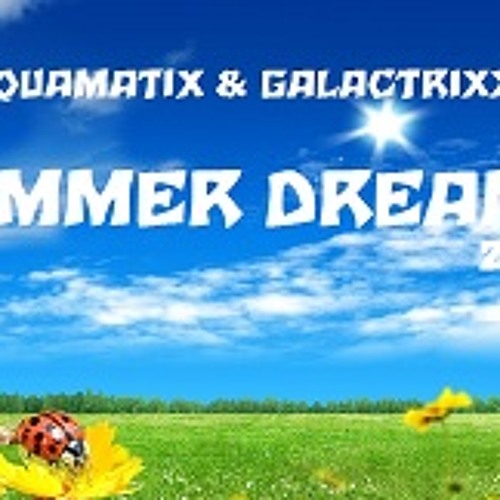 AQUAMATIX & GALACTRIXX - SUMMER DREAMS DEMO PREVIEW