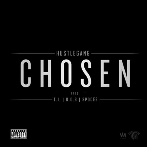 Hustle Gang - Chosen (feat. T.I., B.o.B. & Spodee)