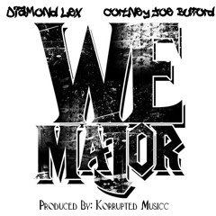 WE MAJOR (Feat. Cortney Joe Bufford)(Produced By Korrutped Musicc)