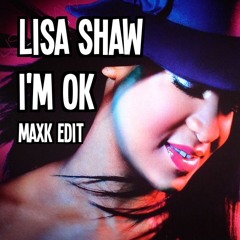 Lisa Shaw - I'm OK (MaxK Edit)