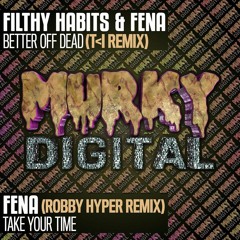 Filthy Habits & Fena - Better Off Dead (T>I Remix) (MurkRMX-003) OUT NOW