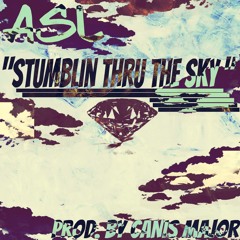 Stumblin Thru The Sky (Prod by. Canis Major)