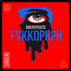 Gosteffects - FVKKOPHPH EP [Out now on AFTERLIFE]