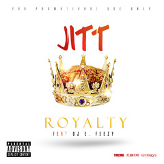 JITT Feat. Dj. E. Feezy (YMCMB) "ROYALTY"
