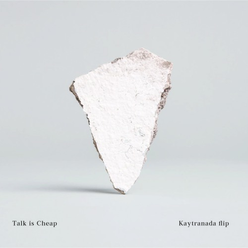 Talk Is Cheap (Kaytranada Flip)