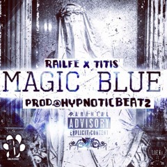 Railfè X Titis : Magic Blue (Mix Edited) Hosted By Dj Rott'S - TrapLordMixer - 2014