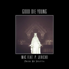Good Die Young (Prod. By Slitta) Feat. P. Jericho