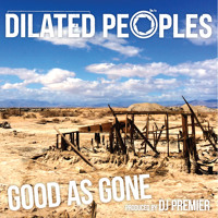 Dilated Peoples - Good As Gone (Ft. DJ Premier)