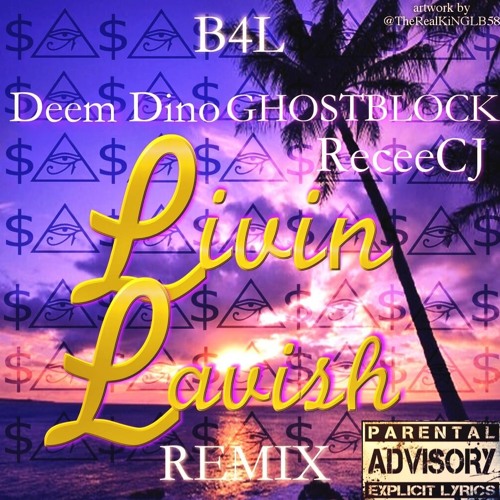 Livin Lavish Remix - Deem Dino & Ghost Block ft. Recee CJ