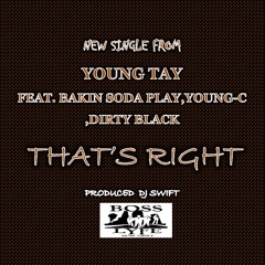 Thats Right BY:YOUNG TAY PROD.DJ SWIFT