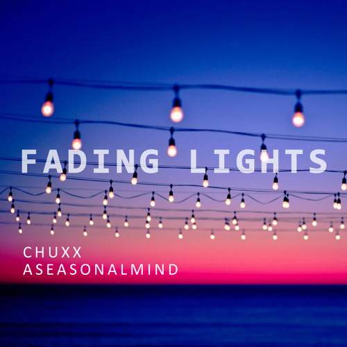 Chuxx - Fading Lights ft. aSeasonalMind