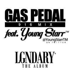 yslpro @YoungStarrTM - The #LGNDARY Mixtape - Gas Pedal [9.1.6. REMIX]