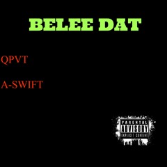 BELEE DAT (feat. A-Swift) *Freestyle*