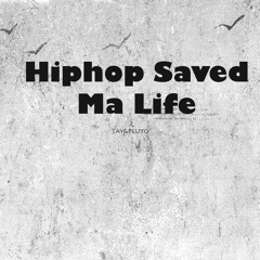 Tay - Hiphop Saved Ma Life Feat: pluto