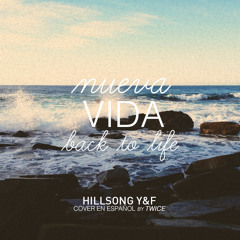 Hillsong Young & Free - Back to life (Nueva vida) (cover en español by TWICE)‬