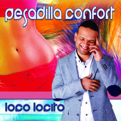 Pesadilla Confort - Loco Locito ( Radio Edit )