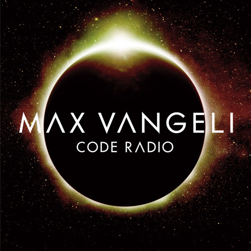 Max Vangeli Presents - CODE RADIO - Episode 046