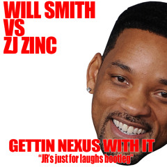 WILL SMITH vs DJ ZINC - GETTIN NEXUSS WITH IT ( JRS JUST FOR LAUGHS BOOTLEG ) (FREE DOWNLOAD )