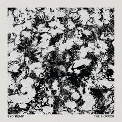 SYD KEMP- THE HORROR E.P- 01 As I Dont Get It