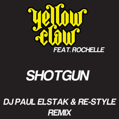 Yellow Claw Ft. Rochelle - Shotgun (DJ Paul Elstak & Re - Style Remix)