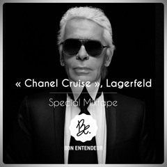 Bon Entendeur : Lagerfeld, "Chanel Cruise", Special Mixtape