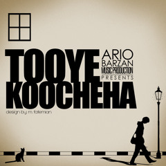 Tooye Koocheha ( Produced By Ario Barzan )