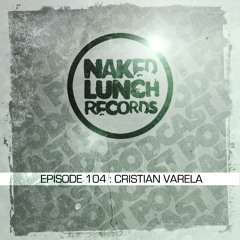 Naked Lunch PODCAST #104 - CRISTIAN VARELA