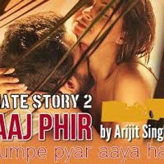 Aaj Phir Tum Py Pyar   Hate Story 2   Arijit Singh